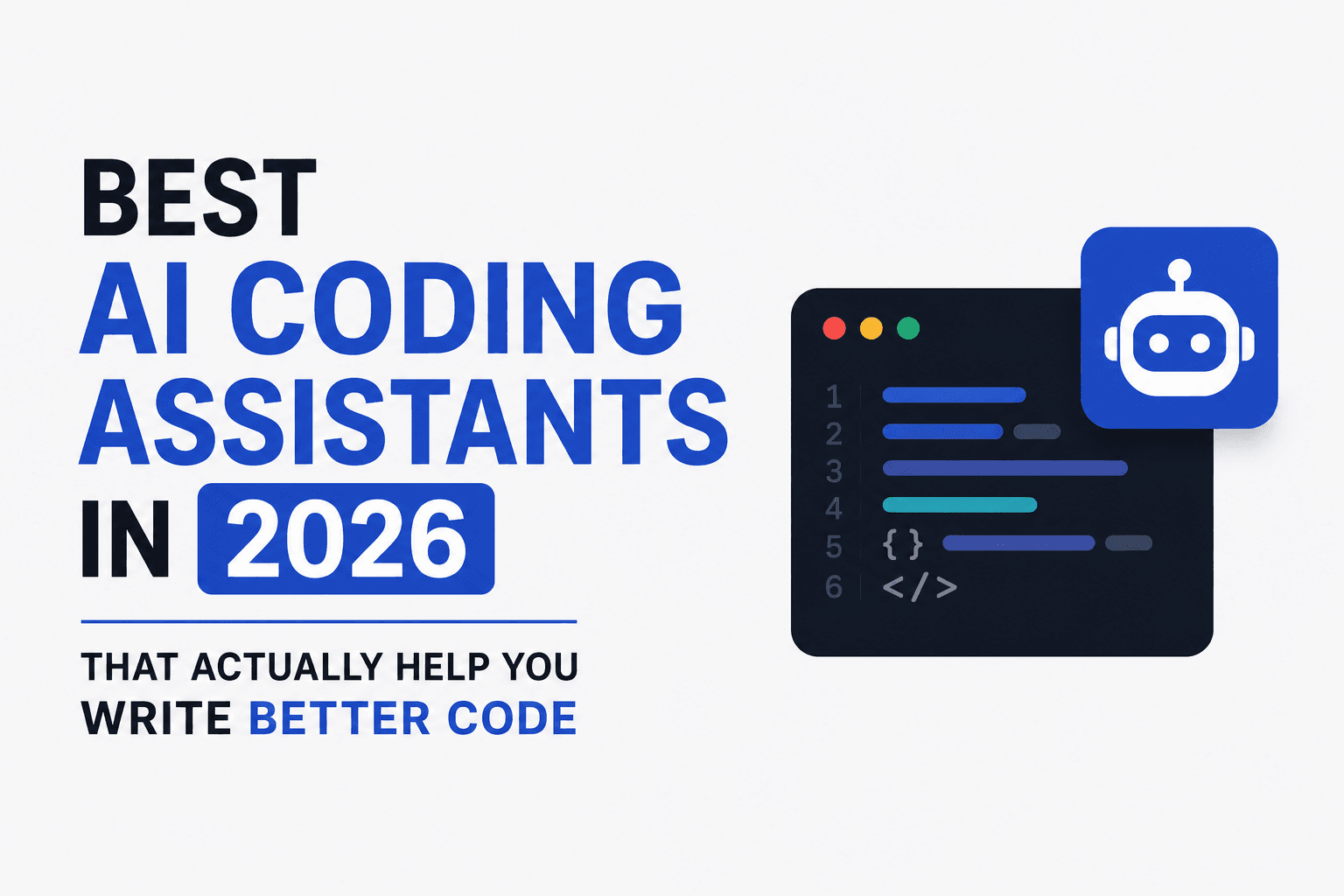 Best AI Coding Assistants in 2026 That Actually Help You Write Better Code